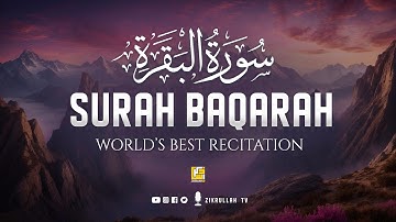Surah AL BAQARAH Full (سورة البقره) ULTIMATE HEART RELAXING VOICE | Zikrullah TV