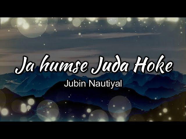 Ja Humse Juda Hoke Lyrics | Jubin Nautiyal |  Full HD