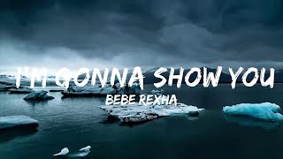 Bebe Rexha - I'm Gonna Show You Crazy (Lyrics)