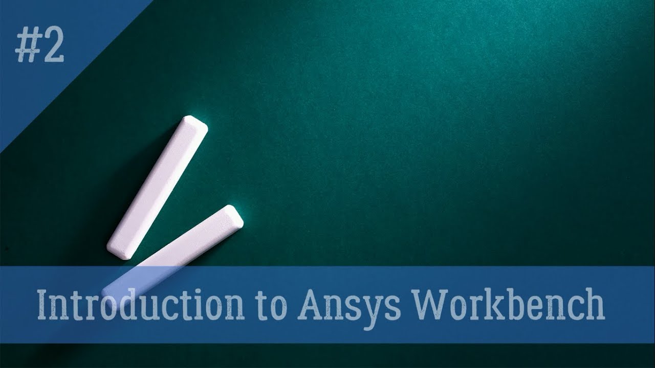 2. Introduction to Ansys Workbench - YouTube