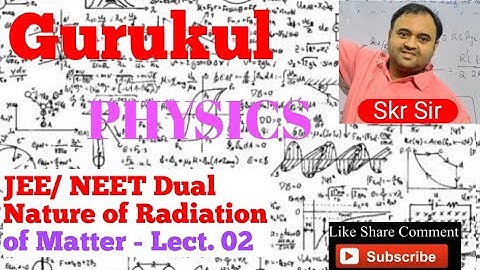 JEE/NEET || Dual Nature Of Radiation And Matter || Lect. 02||Skr Sir||