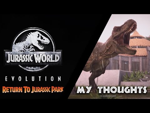Return to Jurassic Park - Jurassic World Evolution DLC | My Thoughts