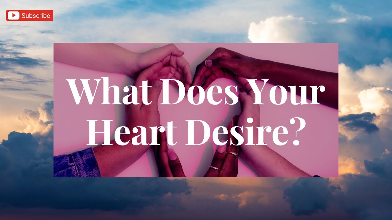 What Does Your Heart Desire? YouTube What Does Your Heart Desire? YouTube
