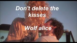 Wolf alice - don't delete the kisses //LYRICS//