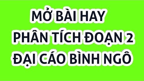 Phân tích đoạn 2 của bài bình ngô đại cáo