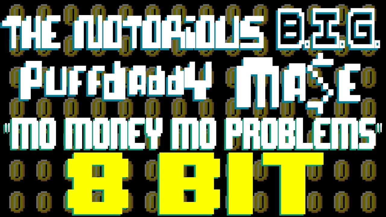 Mo Money Mo Problems [8 Bit Tribute to The Notorious B.I.G, Puff Daddy ...