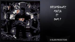 Dream Bowyz- Mafia Ft Dom Perignon Prod By DJ Blend