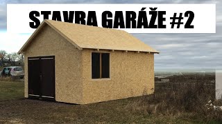 STAVBA GARÁŽE SVÉPOMOCÍ! #2 - Stavba konstrukce a OSB desky