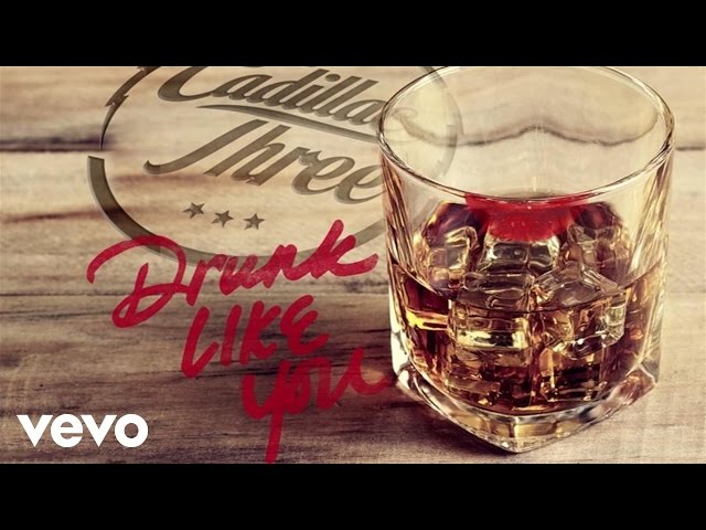 The Cadillac Three - Drunk like you