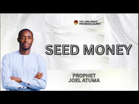 SEED MONEY PROPHET JOEL ATUMA SEED MONEY PROPHET JOEL ATUMA