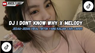 Dj Viral I Dont Know Why X Melody X Bahagia Itu Sederhana Cdanuran Mengkane I By Kharis Sopan