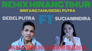 Dedel putra Feat Suci anindira Jan Cinan Bana Dendang Remix Terbaru minang timur live mister dolar 