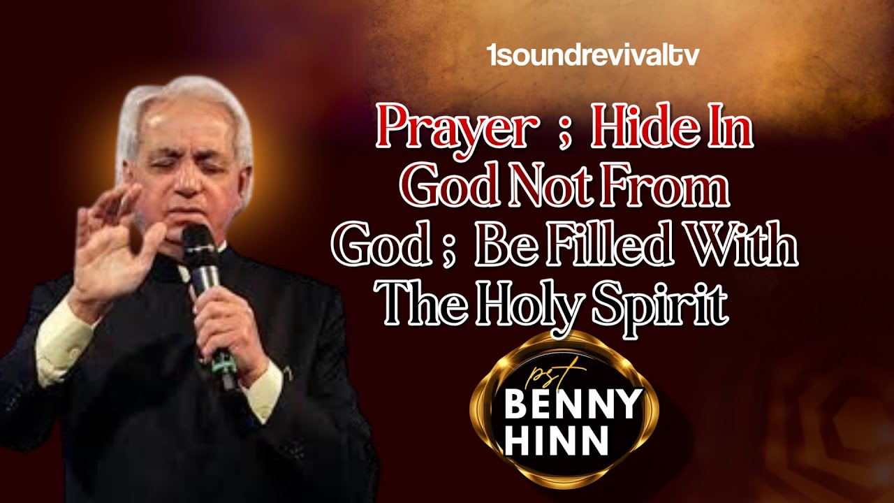 Prayer ; Hide In God Not From God; Be Filled With The Holy Spirit Benny ...