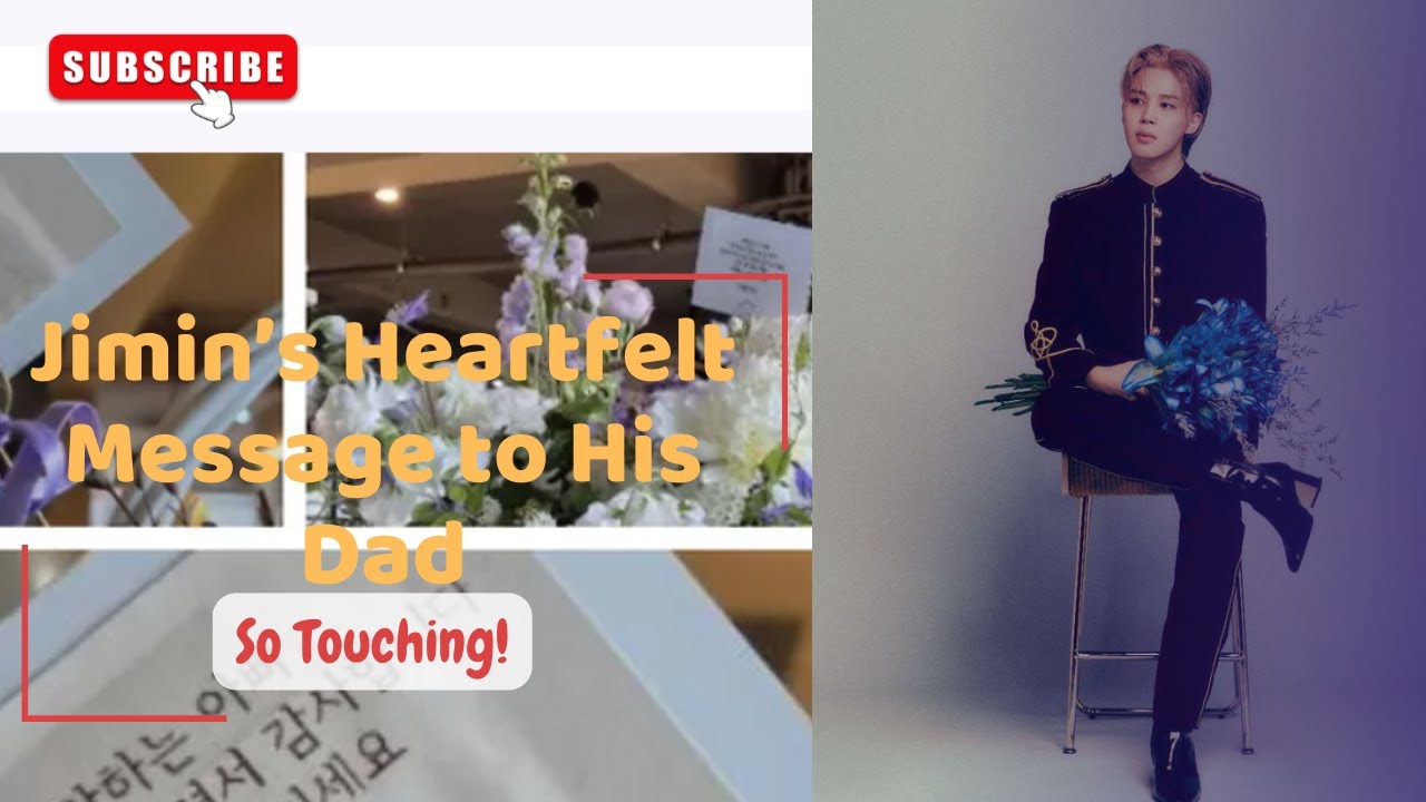 Jimin’s Touching Message to His Father Melts Hearts Worldwide