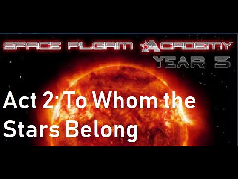 Space Pilgrim Academy: Year 3 [Act 2: To Whom the Stars Belong] [Gameplay Walkthrough]