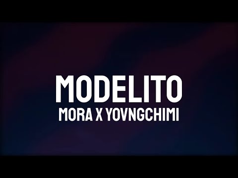 Mora x YOVNGCHIMI - MODELITO (Letra/Lyrics)