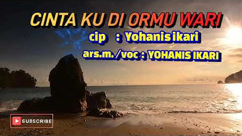 Cinta ku di ormu wari ][ cip : Yohanis. ikari ][ ars.m/ragam : Yohanis.ikari ] 