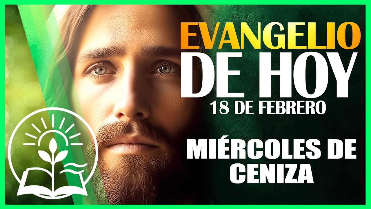 Evangelio de HOY | Miércoles 18 de febrero | Mateo 6, 1-6. 16-18 | Lectura y Reflexión Católica