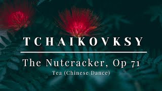 Video thumbnail of "Pyotr Ilyich Tchaikovsky - The Nutcracker, Op.71 - Tea (Chinese Dance)"