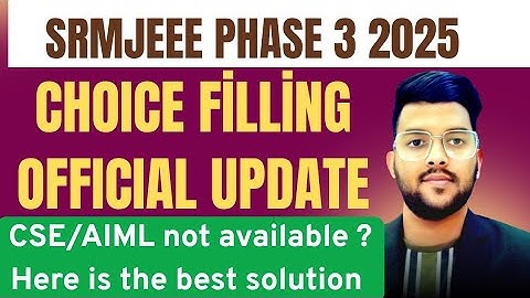 SRMJEEE 2025 Phase 3 Counseling official Update ✅ | Problem in choice filling #Cutoff #Srmjeee #SRM