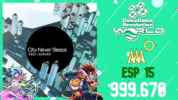 XEPHER | DDR WORLD | City Never Sleeps | ESP 15 | PFC | 999,670