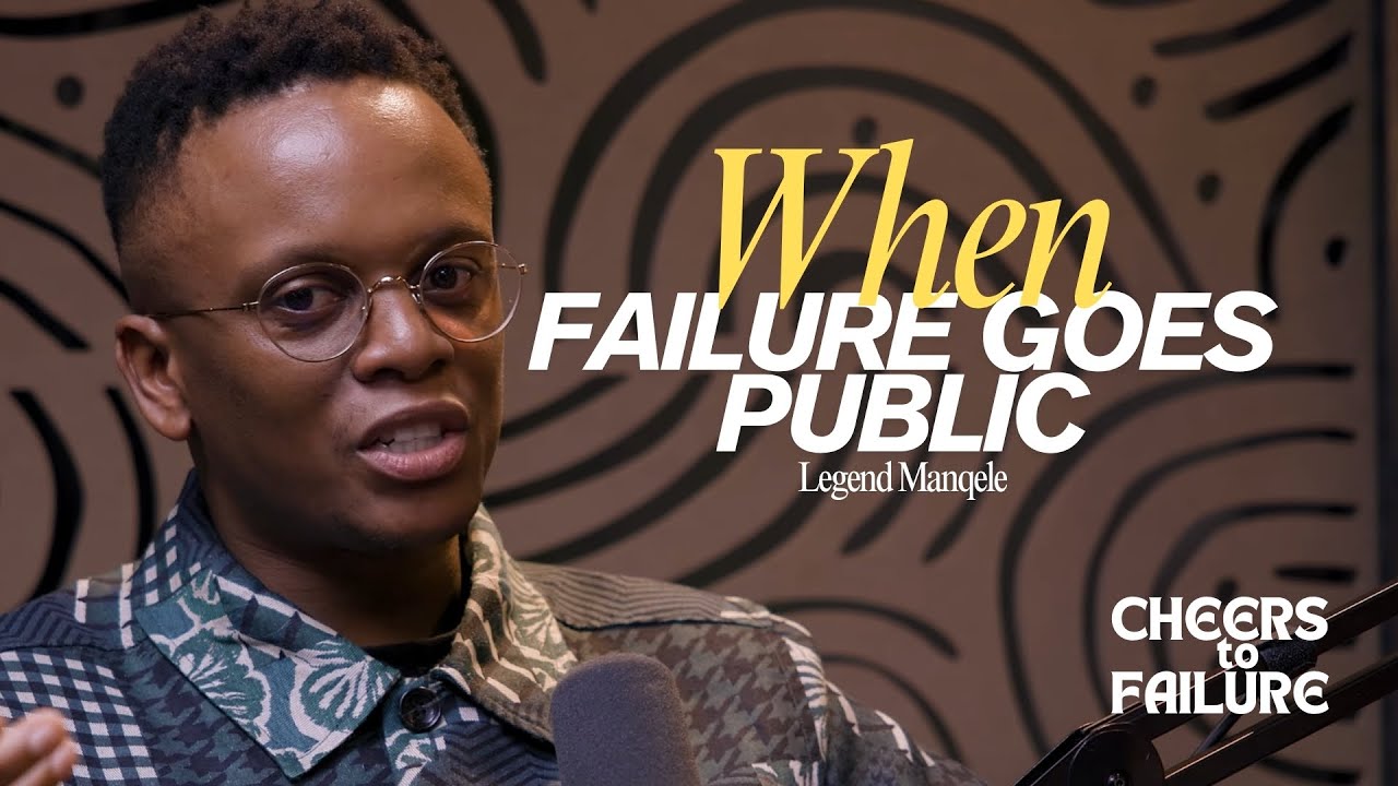 When Failure Goes Public: Legend Manqele on Scandal, Resilience and Reinvention