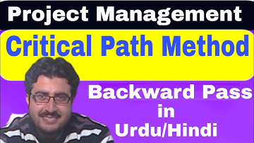 Project Management: Critical Path Method: Backward Pass