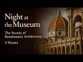 The Hidden Secrets Of Renaissance Architecture 3 Hours Night At The Museum For Focus mp3