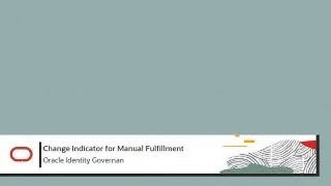 Change Indicator for Manual Fulfillment in Oracle Identity Governance
