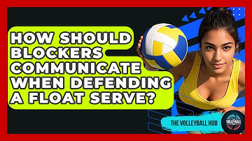 How Should Blockers Communicate When Defending A Float Serve? - The Volleyball Hub