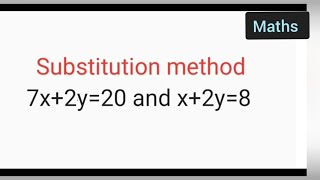 solve 7x 2y=20 and x 2y=8 by substitution method