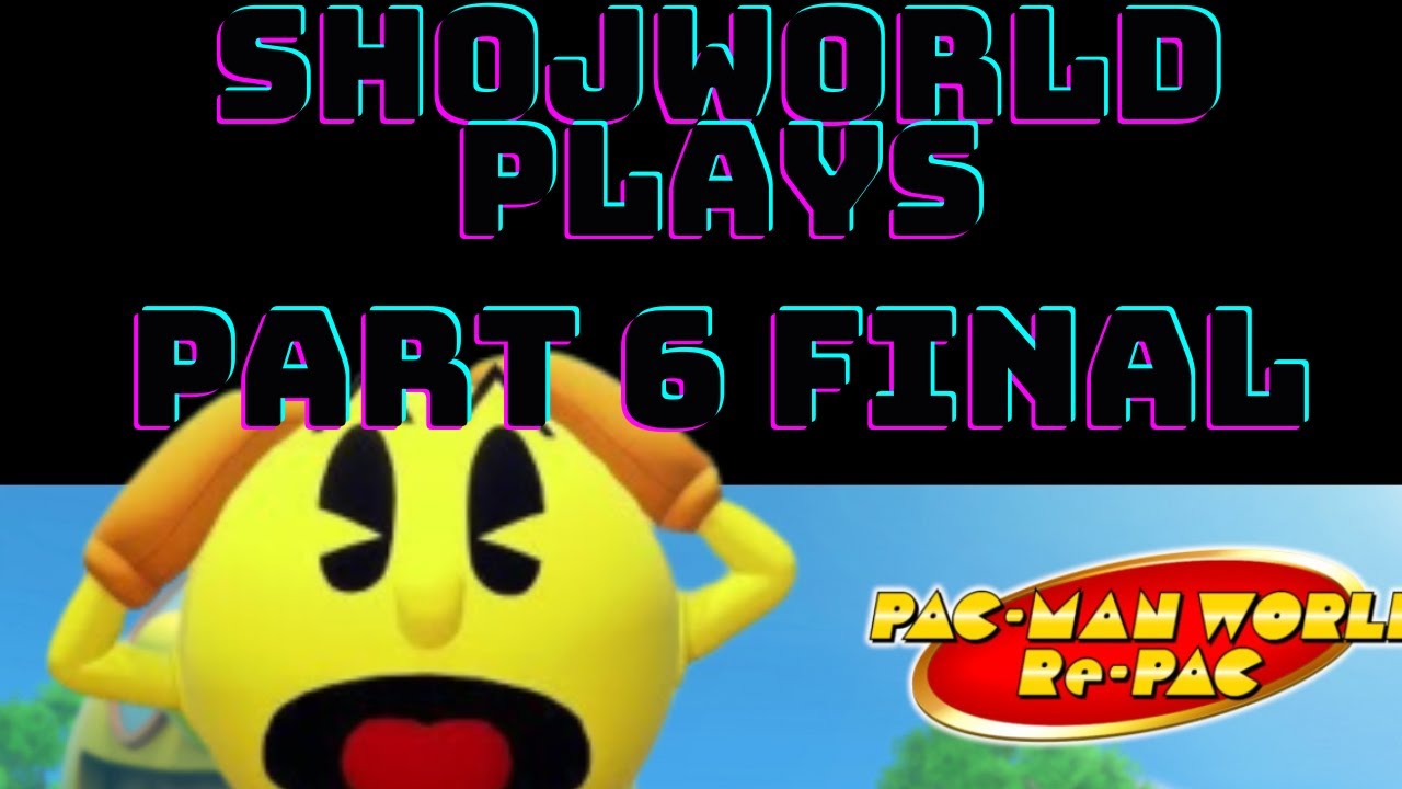 Pac-Man World Re-Pac Full Playthrough Part6 Final - YouTube