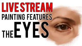 Live Stream - Painting Facial Features: The Eyes