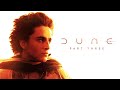Why DUNE PART 3 Will Be Denis Villeneuve's Best Dune Movie