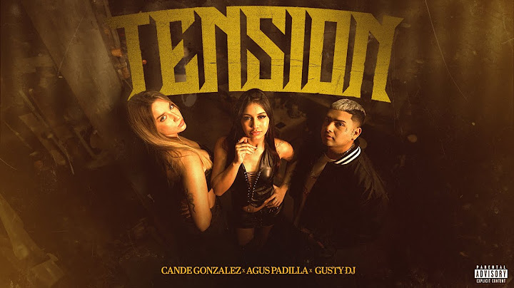 Cande Gonzalez, Agus Padilla, Gusty dj - Tensión (Video Oficial)