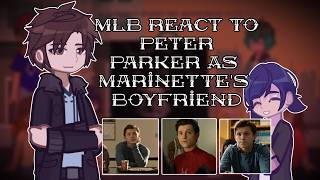 MLB React To Peter Parker As Marinette's Boyfriend // 🇷🇺/🇺🇸 // Gacha React