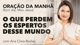 Oração Da Manhã 08 De Novembro De 2024 Ana Clara Rocha