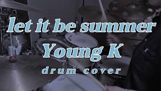 영케이 렛잇비썸머 드럼 커버 | Young K let it be summer Drum cover ☀️