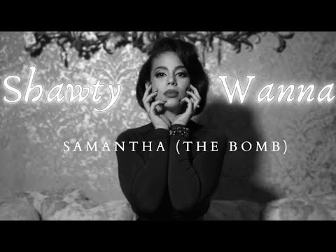 samantha (the bomb) — shawty wanna ( slowed & reverb to the max ) - YouTube