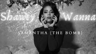 Samantha The Bomb Shawty Wanna Slowed Reverb To The Max