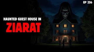 Haunted Guest House in Ziarat | Horror Tape 236
