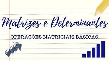Operações matriciais básicas | Matrizes e determinantes 2/11