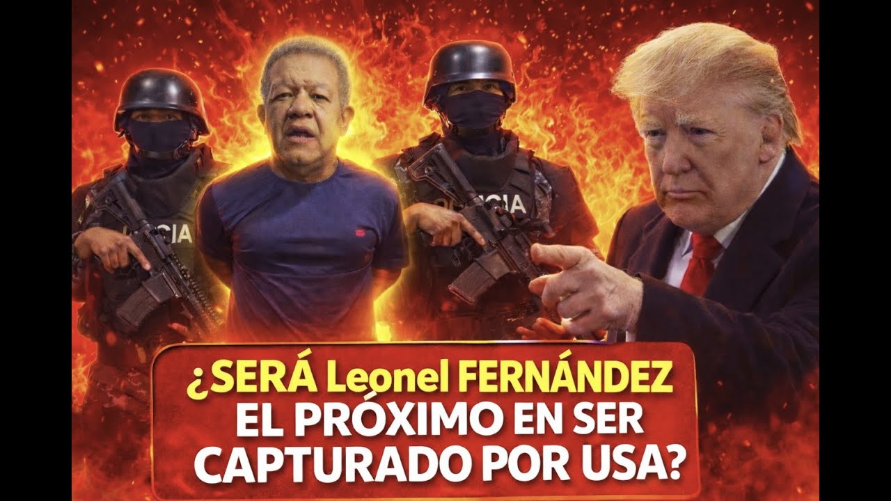 ¿Leonel Fernandez será el próximo en ser capturado? 