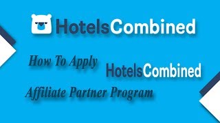How To Apply Hotels Combined Affiliate Partner Program | Best Subject Giver