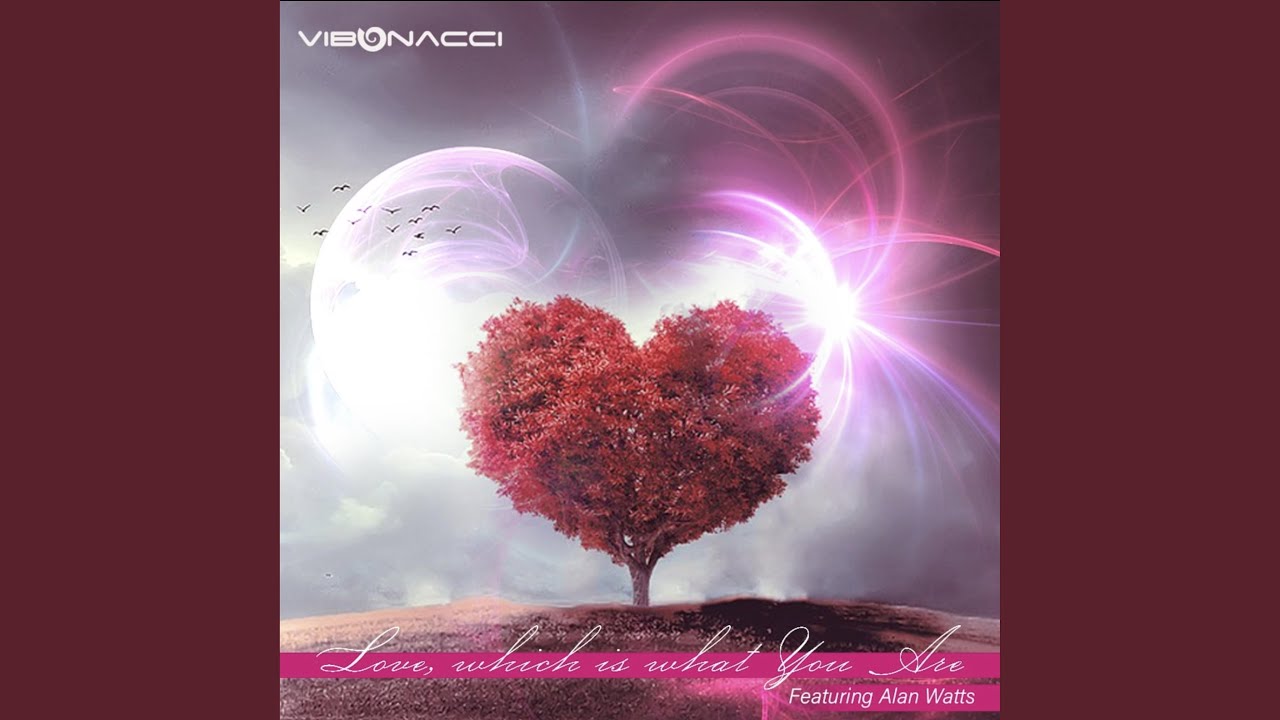 Love, Which is What You Are (feat. Alan Watts) (444hz)