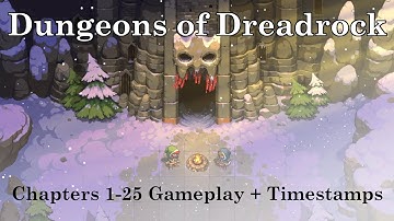 Dungeons Of Dreadrock Chapters 1 - 25 Gameplay (With Timestamps)
