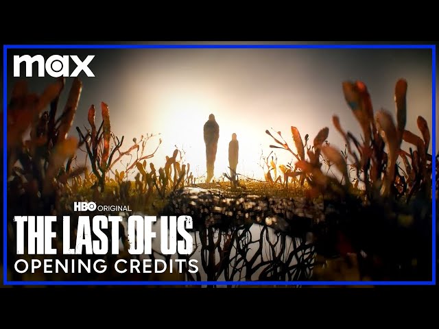 The Last of Us | Opening Credits | Max class=