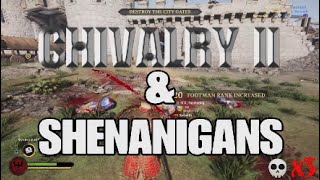 Chivalry II & Shenanigans