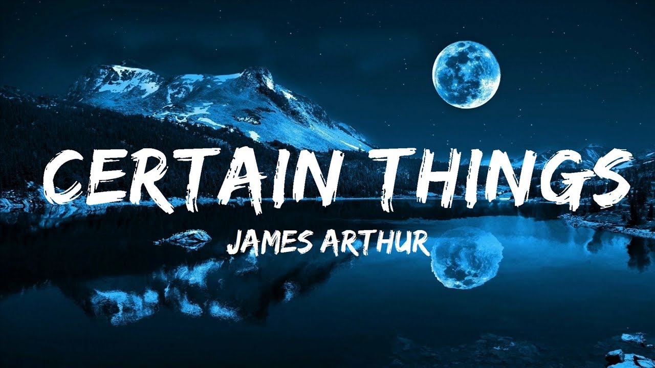 James Arthur - Certain Things (Lyrics) ft. Chasing Grace | 30mins ...