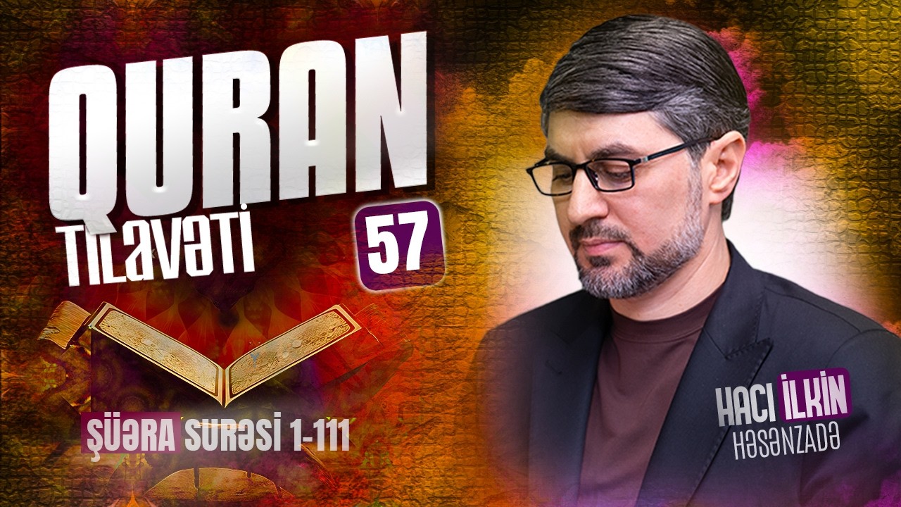 Quran tilavəti #57 |  Şüəra surəsi ( 1 - 111 ) ayələr | Hacı İlkin Həsənzadə | 2026 | 4K